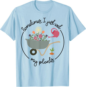 Funny Gardening Sometimes I Just Wet My Plants Women Garden T-Shirt - T-Shirt | Light Blue
