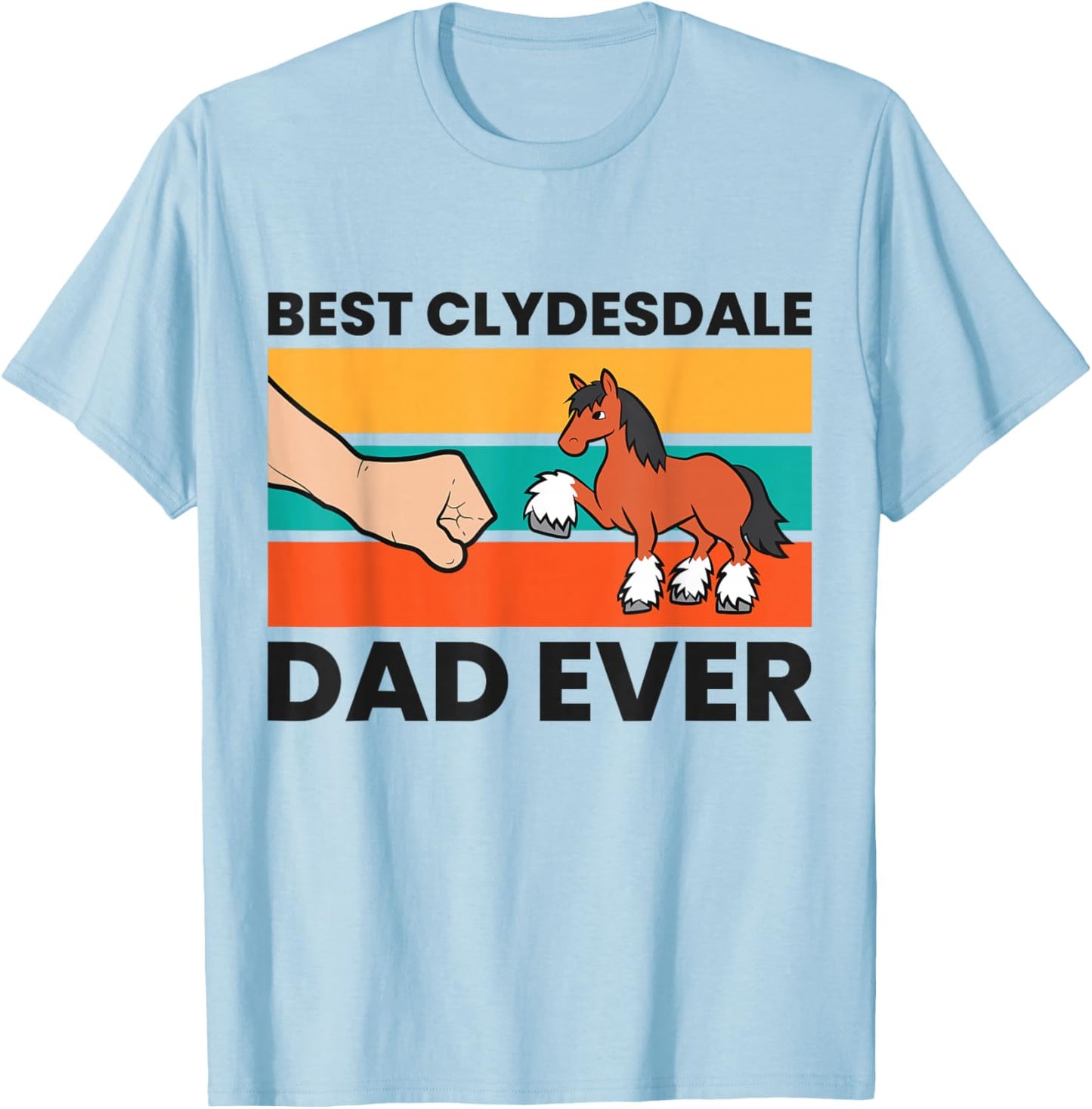 Best Clydesdale Dad Ever Clydesdale Horse T-Shirt - T-Shirt | Light Blue