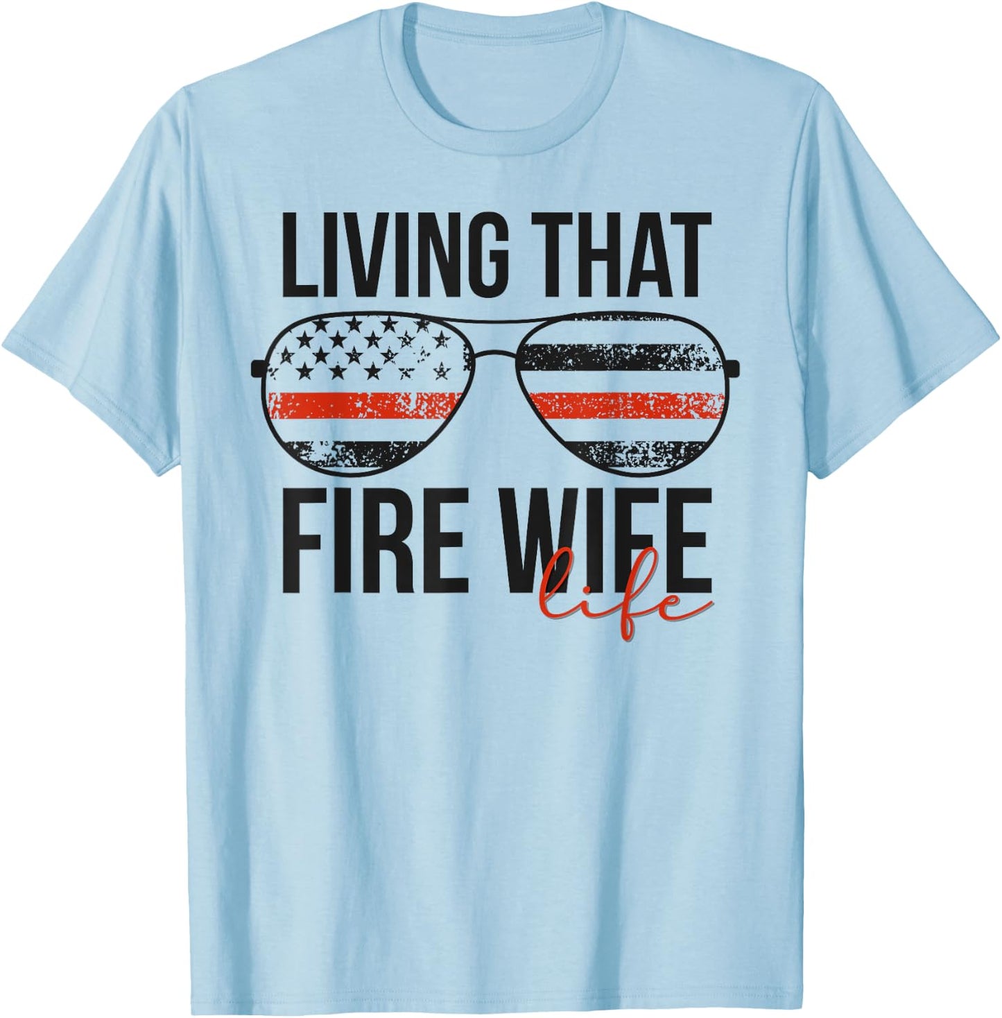 Living That Fire Wife Life Funny Firefighter Wife T-Shirt - T-Shirt | Light Blue