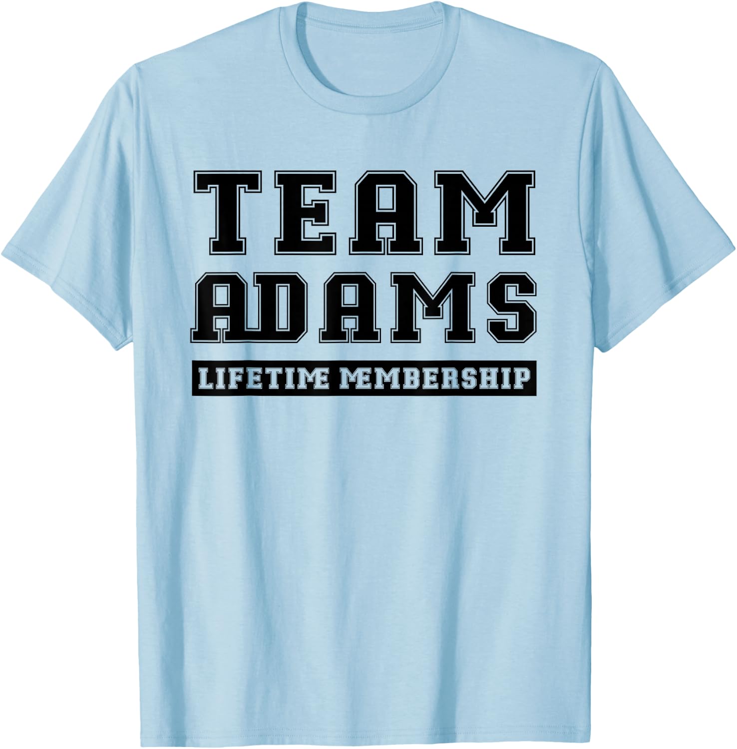 Team Adams Lifetime Membership Funny Family Last Name T-Shirt - T-Shirt | Light Blue
