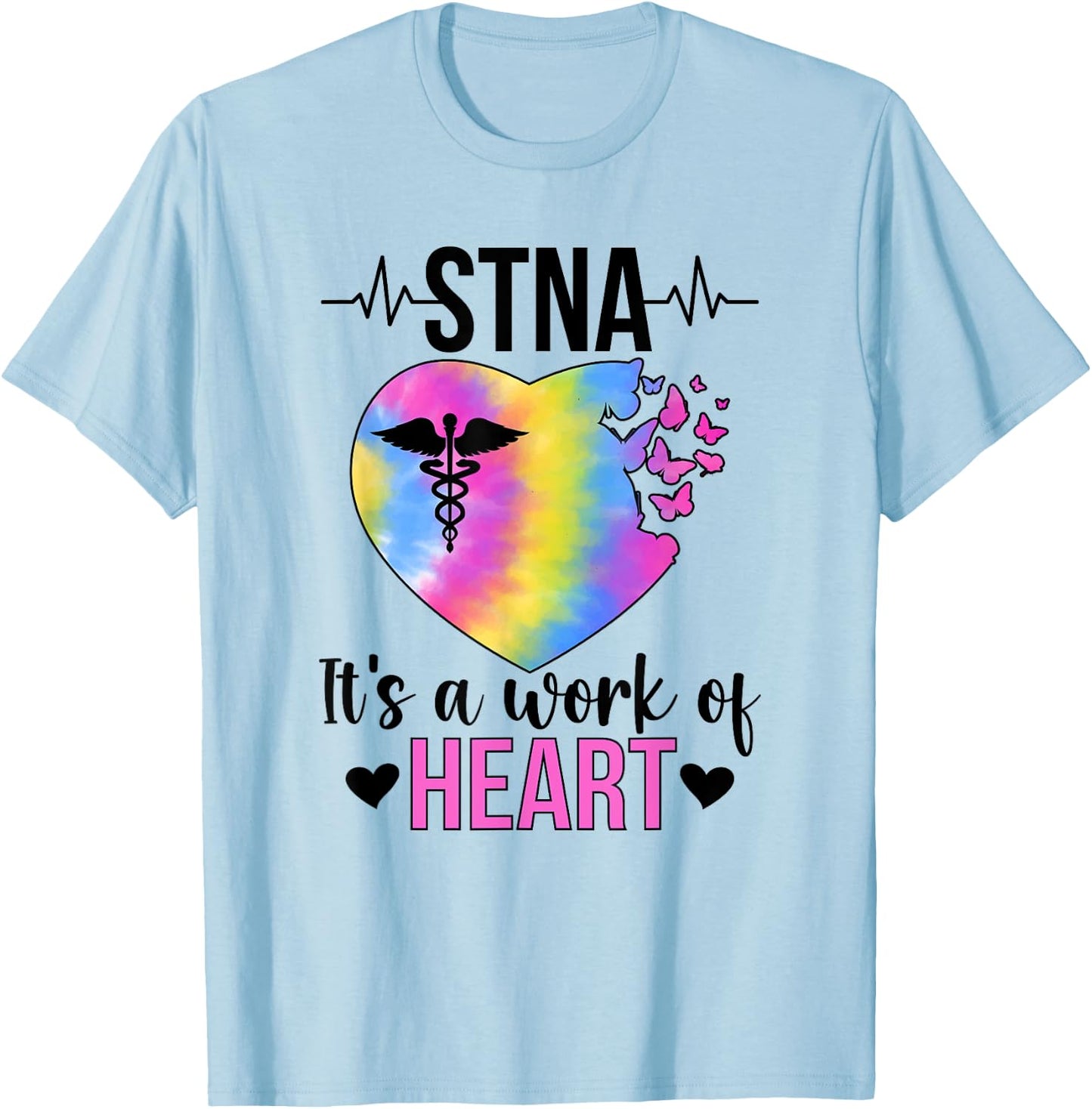 STNA Work Of Heart State Tested Nursing Assistant STNA Nurse T-Shirt - T-Shirt | Light Blue