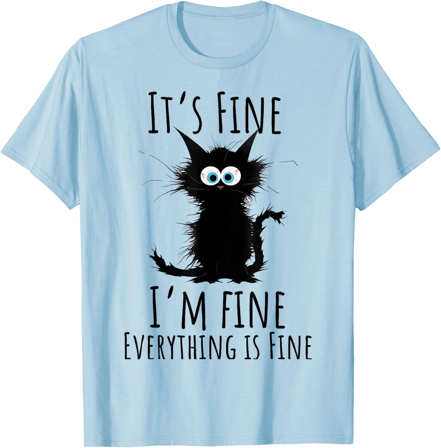 It's Fine I'm Fine Everything is Fine Sarcasm Black Cat Men Women Kids T-Shirt - T-Shirt | Light Blue