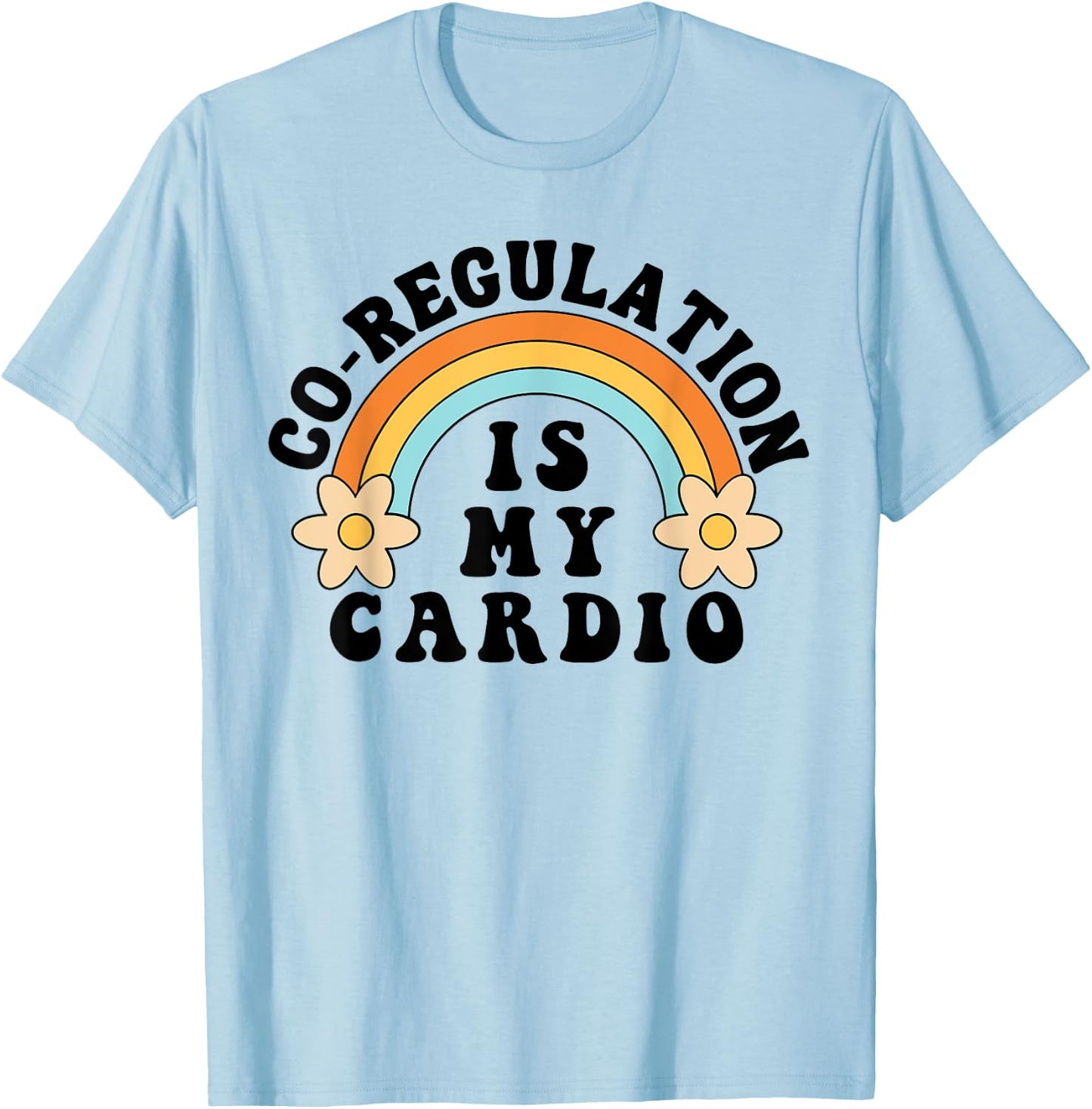 Co Regulation Is My Cardio T-Shirt - T-Shirt | Light Blue