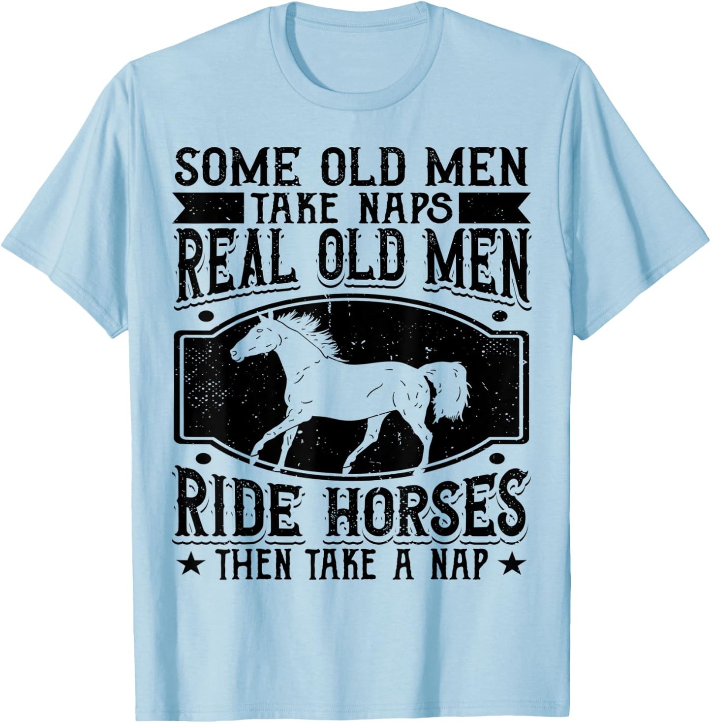 Real Old Men Ride Horses Horseback Riding Racing Equestrian T-Shirt - T-Shirt | Light Blue