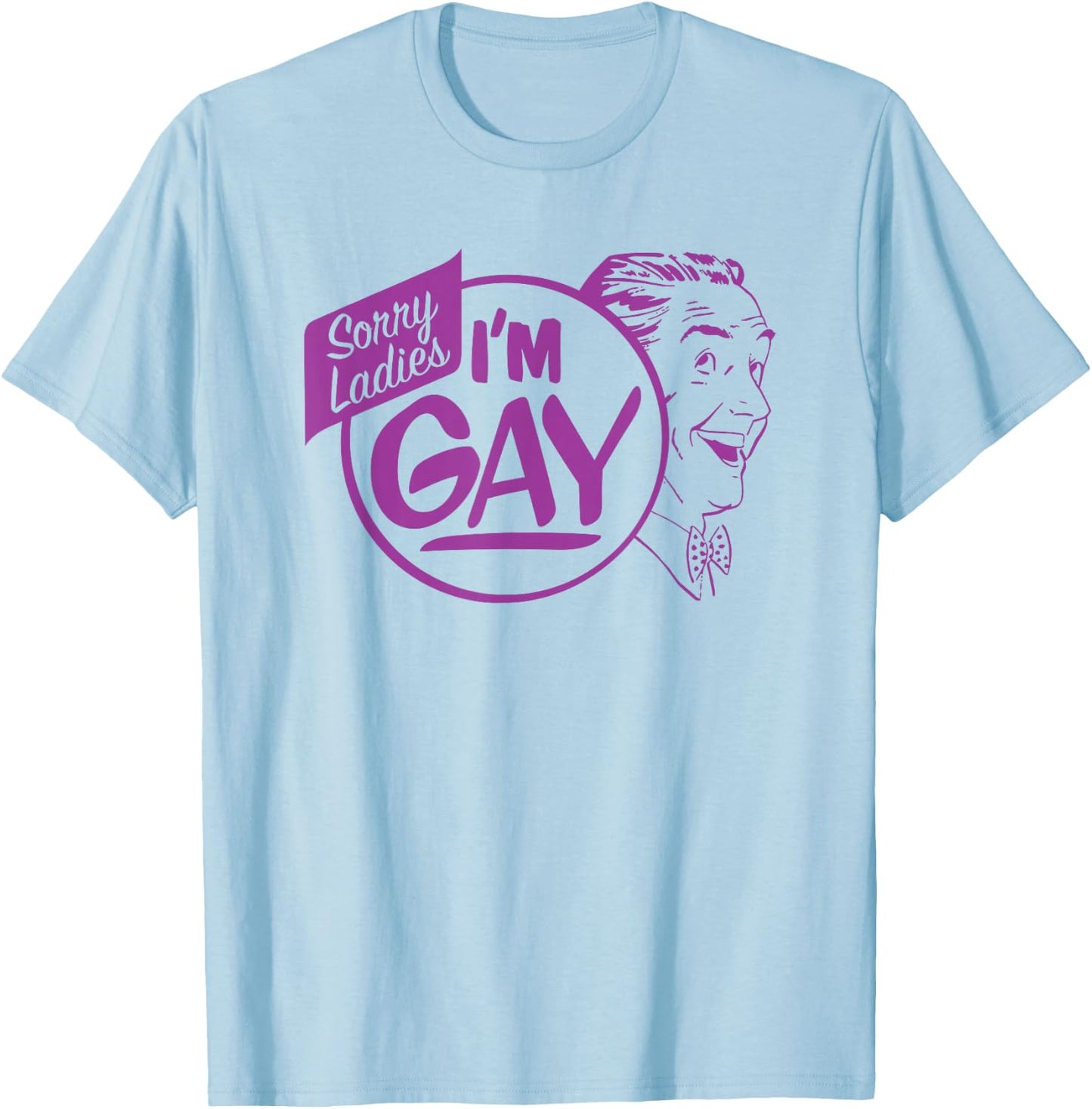 Dog Sorry Ladies I'm Gay T-Shirt - T-Shirt | Light Blue