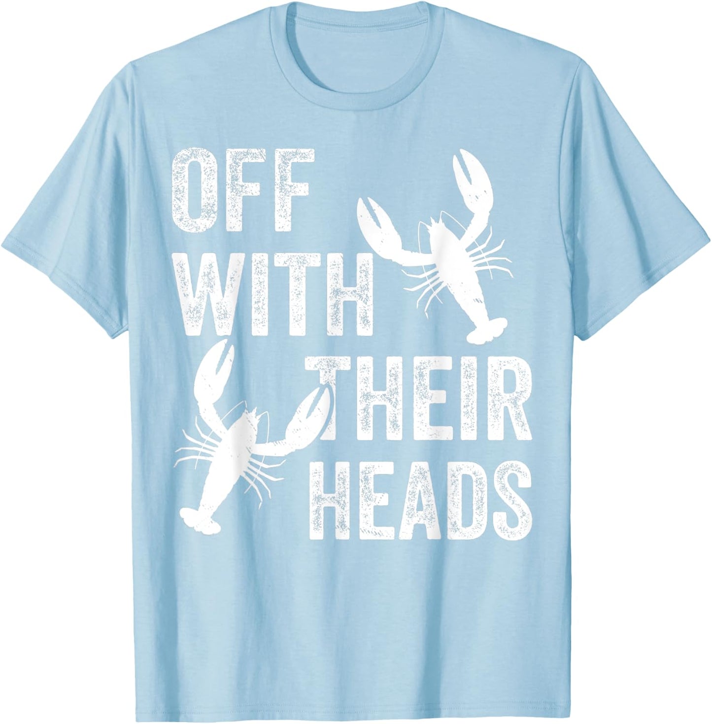 Funny Crayfish Crawfish Boil Off With Their Heads T-Shirt - T-Shirt | Light Blue