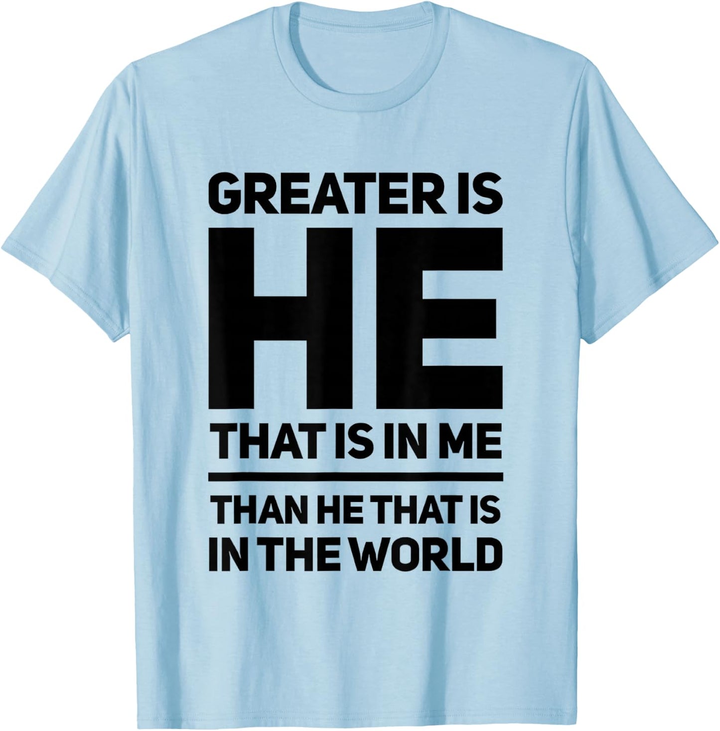 Greater Is He That Is In Me Than He That Is In The World T-Shirt - T-Shirt | Light Blue