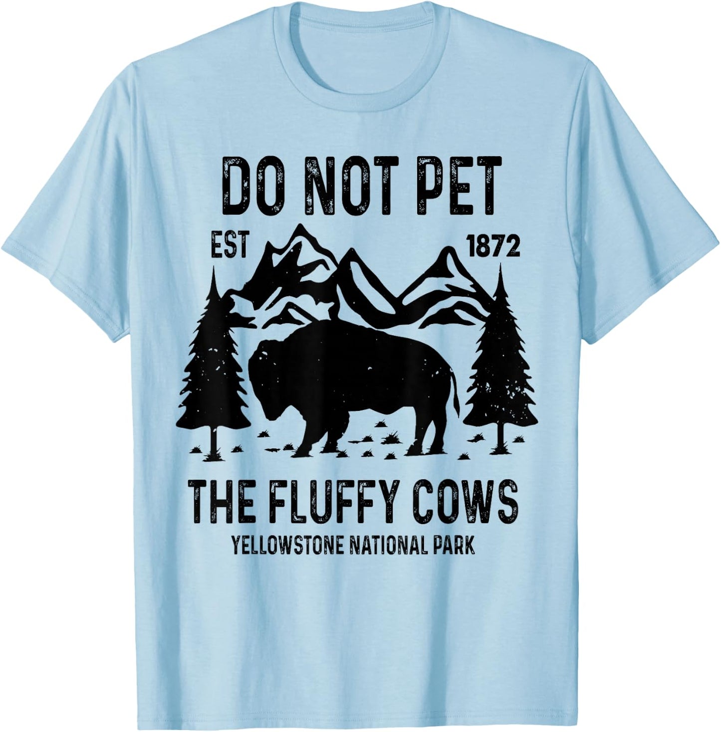Do Not Pet The Fluffy Cows Yellowstone National Park T-Shirt - T-Shirt | Light Blue