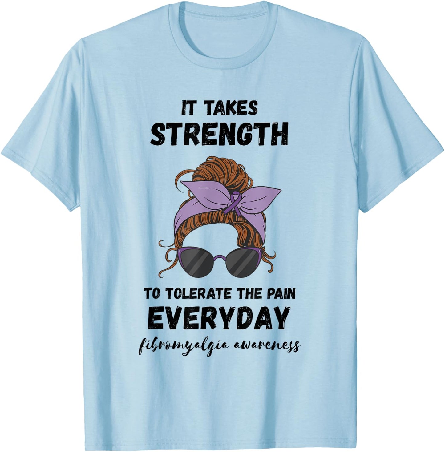 Pain Tolerance Fibromyalgia Warrior Fibro Warrior It Takes Strength - Women's Adults - Blue - Small - Short Sleeve - - Graphic Modern - Fibromyalgia Awareness T-Shirt - T-Shirt | Light Blue