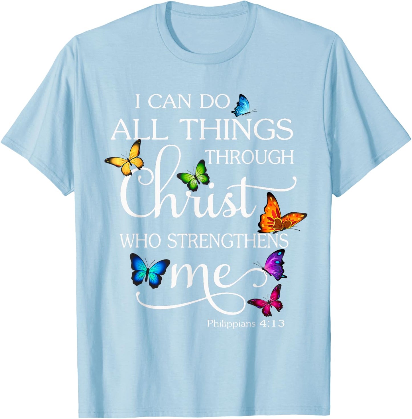 I Can Do All Things Through Christ Butterfly Art Religious T-Shirt - T-Shirt | Light Blue
