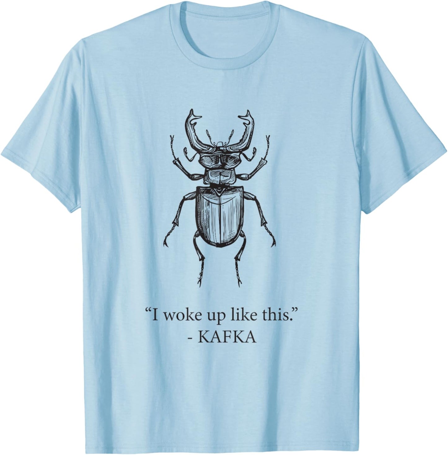 I woke up like this - Kafka T-Shirt - T-Shirt | Light Blue