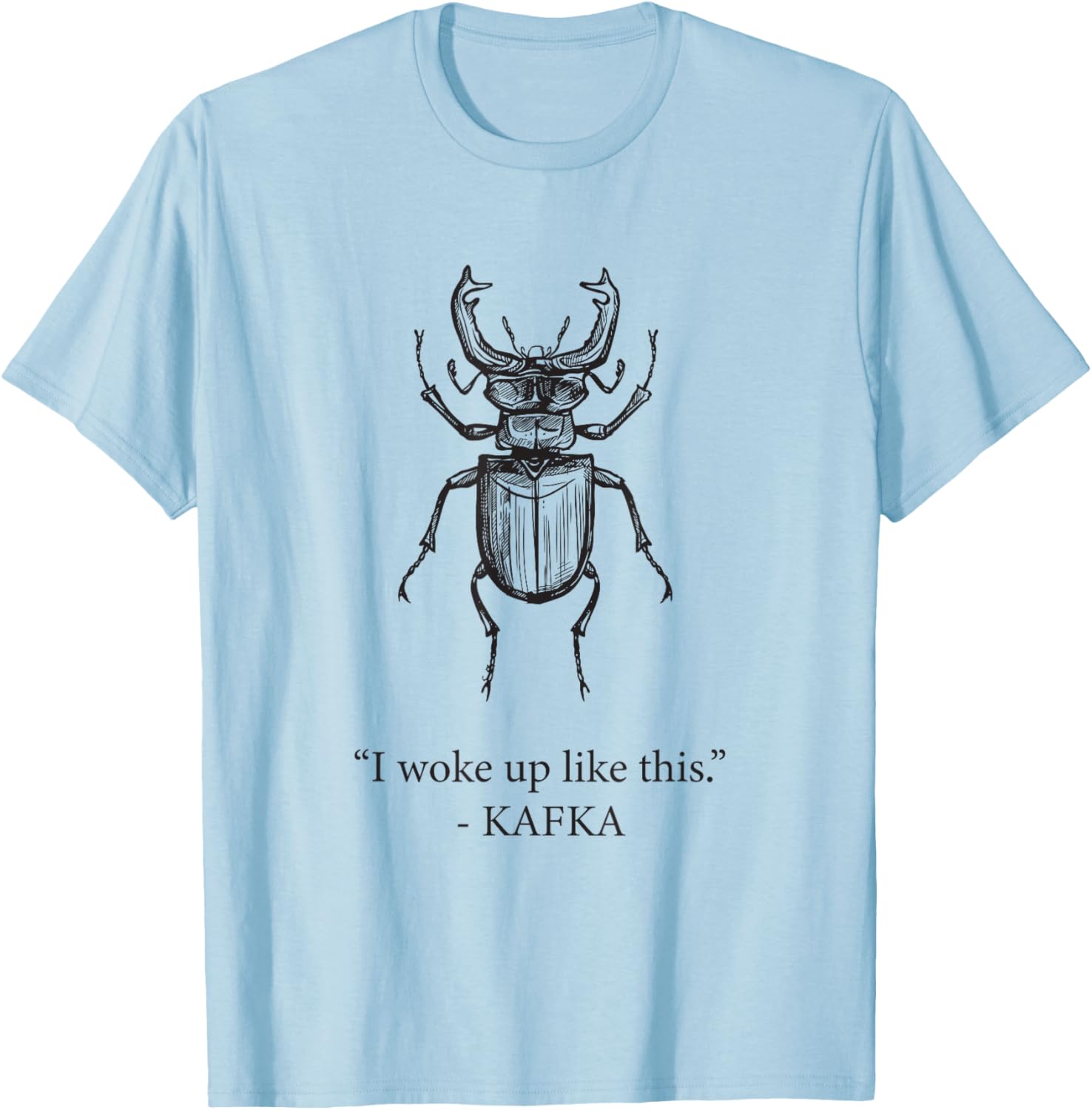 I woke up like this - Kafka T-Shirt - T-Shirt | Light Blue