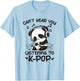 Can't Hear You Listening To Kpop Panda K-pop Merchandise T-Shirt - T-Shirt | Light Blue