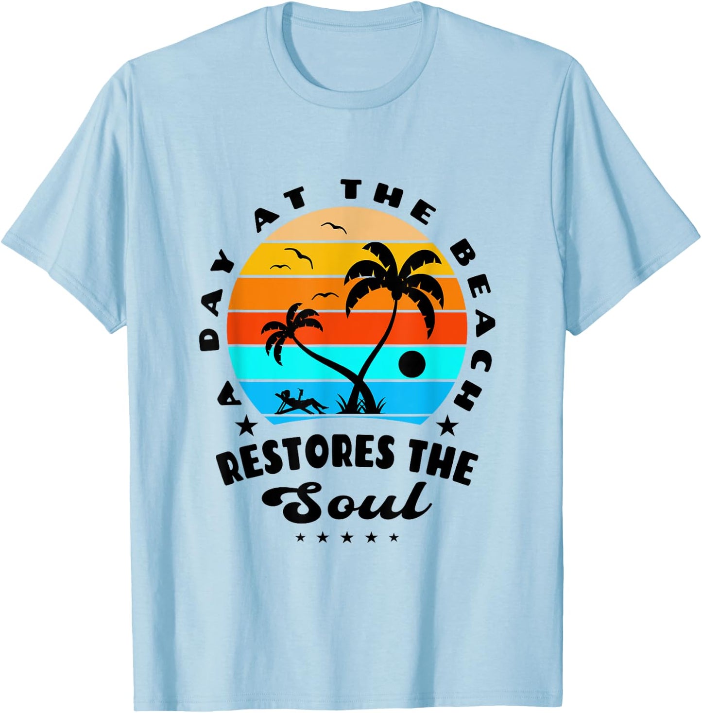 A Day At The Beach Restores The Soul Sun-sational Summer Fun Women Girls Kids T-Shirt - T-Shirt | Light Blue