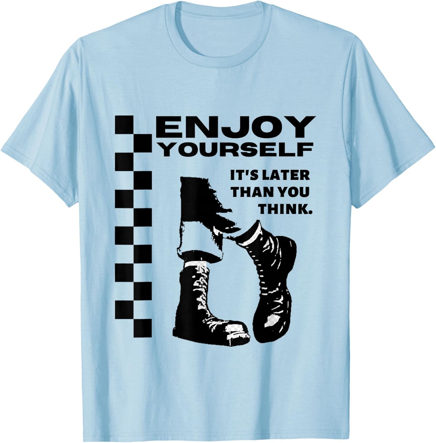 2 Tone Ska Enjoy Yourself, It's Later Than You Think T-Shirt - T-Shirt | Light Blue