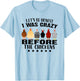 Let's Be Honest I Was Crazy Before The Chickens T-Shirt - T-Shirt | Light Blue