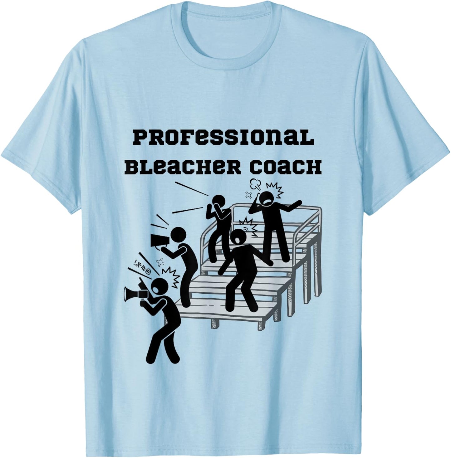 Professional Bleacher Coach: Athlete, Parent, Fan T-Shirt - T-Shirt | Light Blue