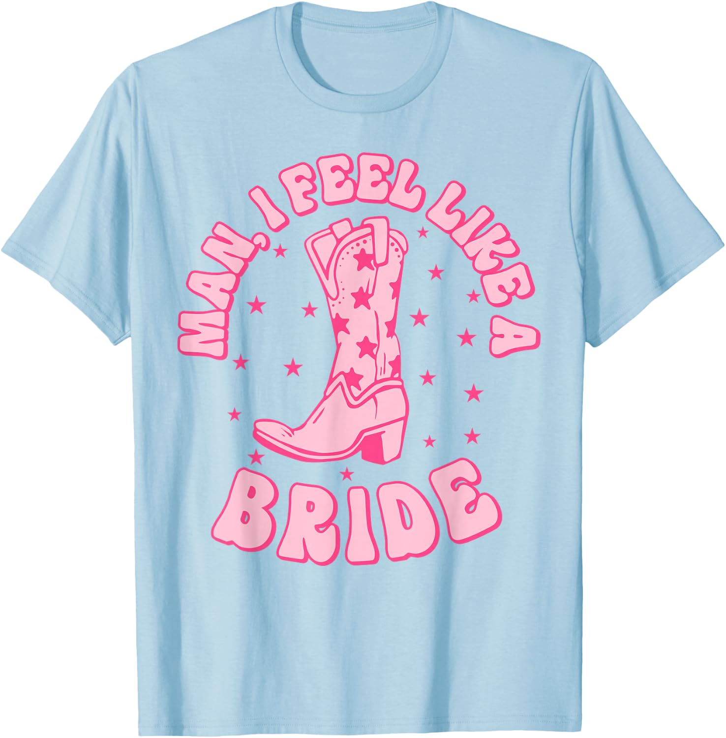 Man I Feel Like A Bride Getting Hitched Retro Bachelorette T-Shirt - T-Shirt | Light Blue