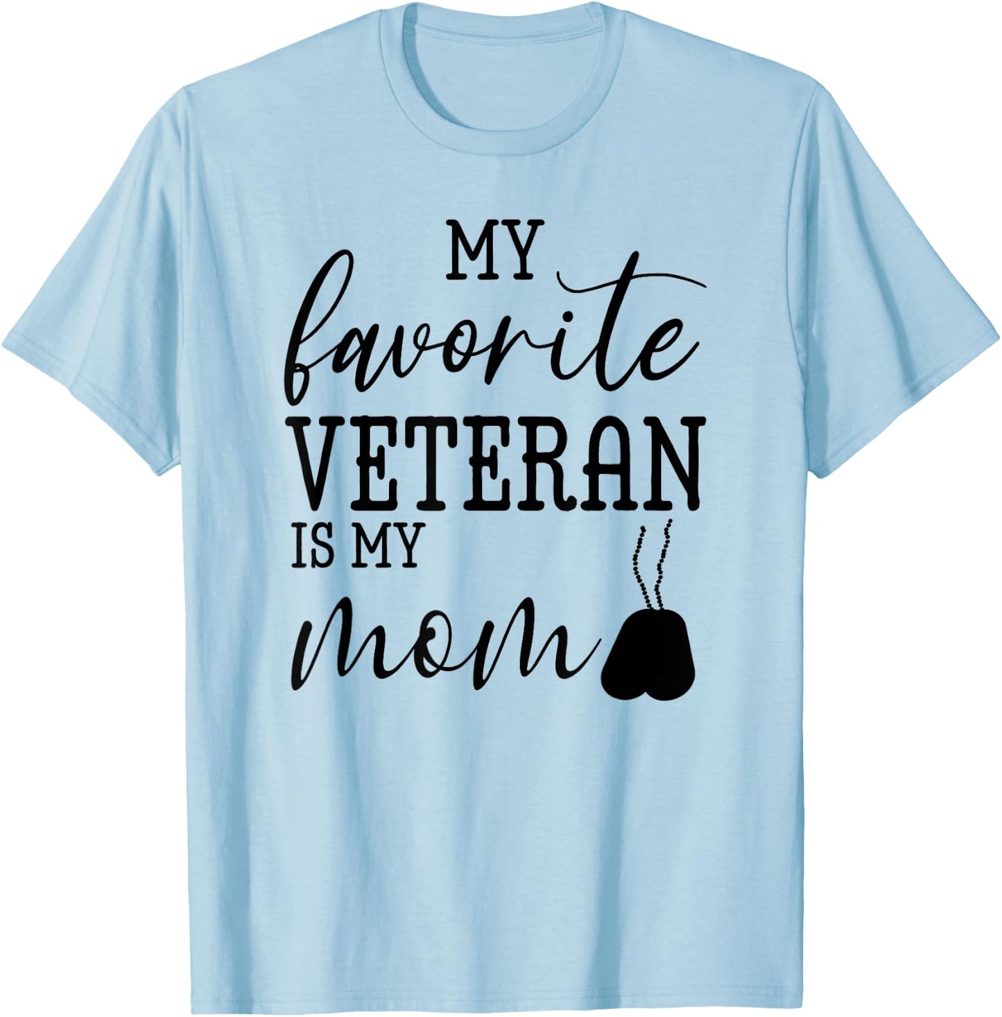 My Favorite Veteran is my Mom Mother Day Military Mom Army T-Shirt - T-Shirt | Light Blue