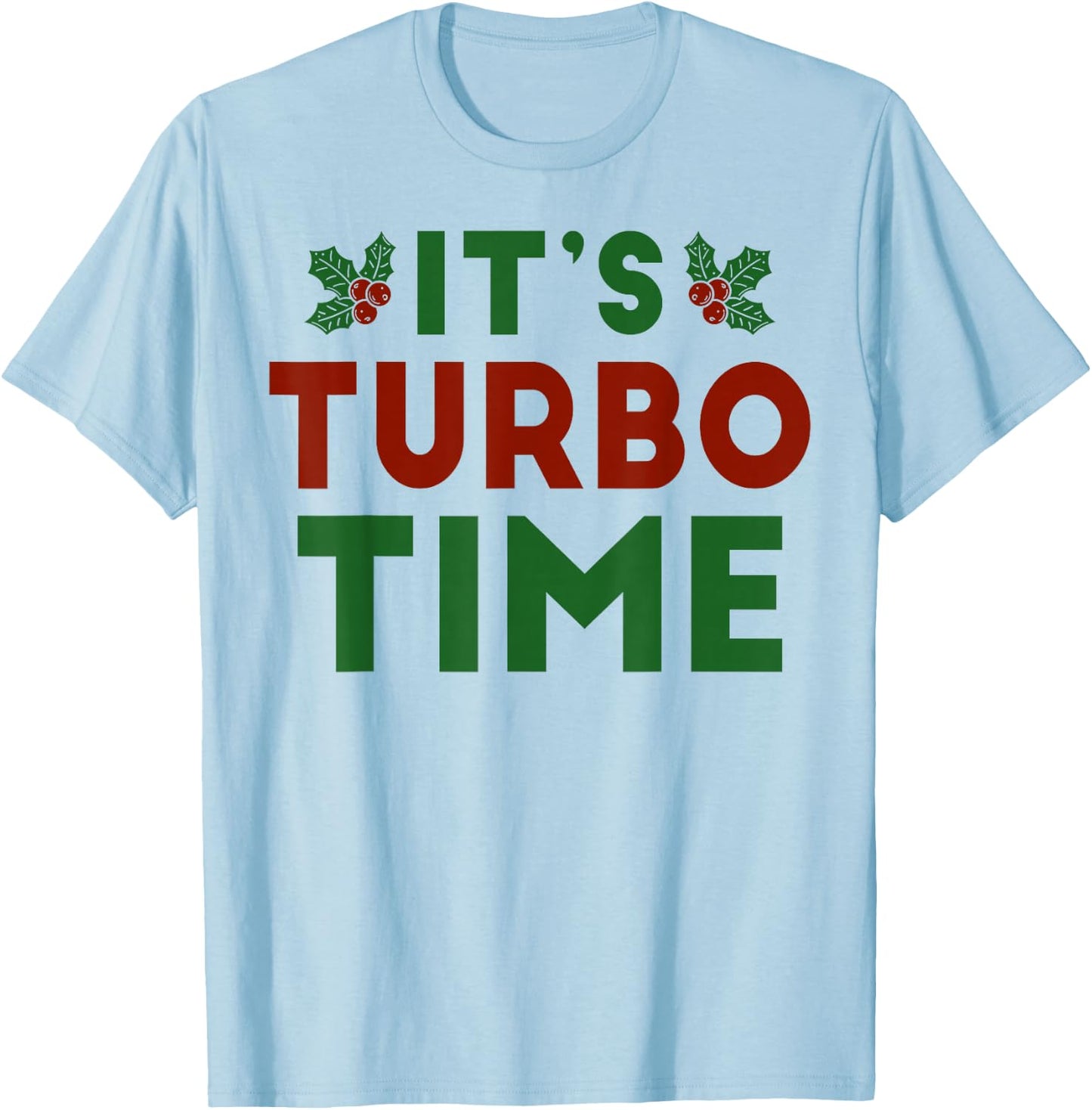 It’s Turbo Time Jingle All The Way Christmas Novelty T-Shirt - T-Shirt | Light Blue