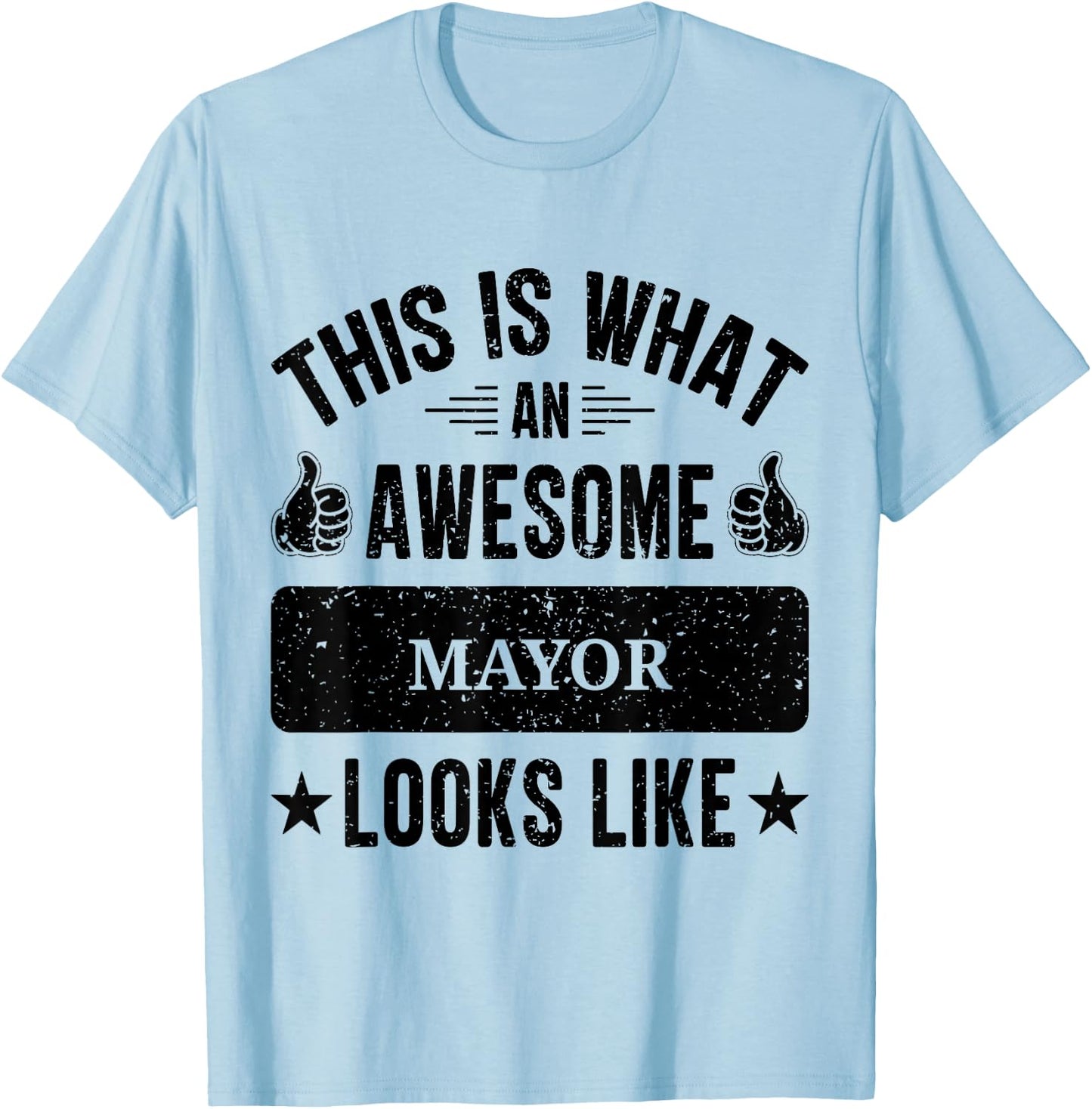 Mayor gifts funny quote Mayor T-Shirt - T-Shirt | Light Blue