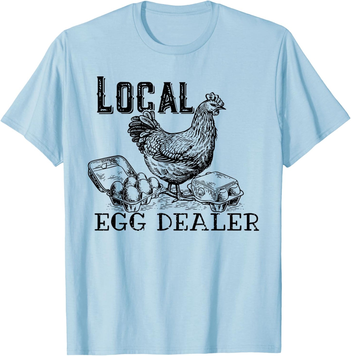 Local Egg Dealers, Support Your Local Egg Dealers T-Shirt - T-Shirt | Light Blue