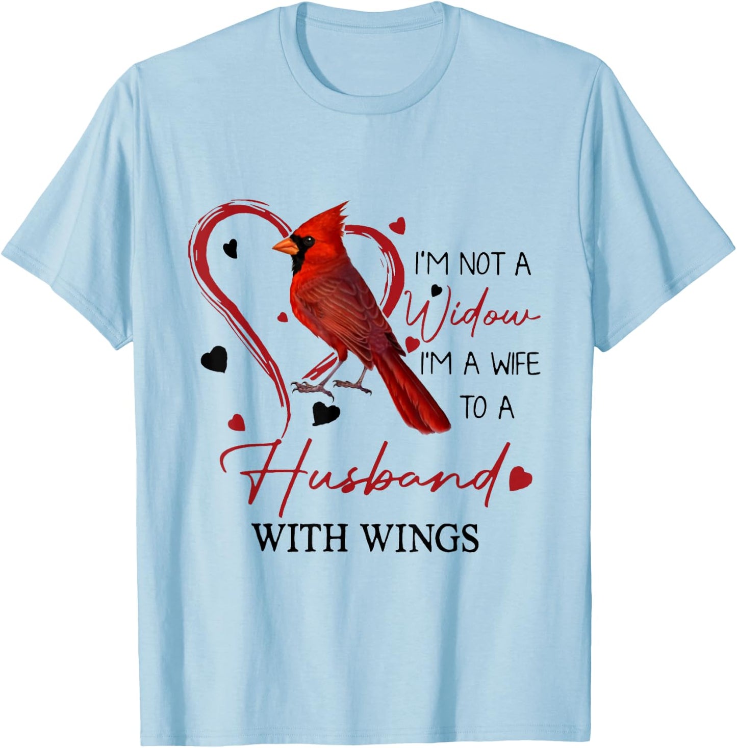 Cardinal I'm Not A Widow, I'm A Wife To A Husband With Wings T-Shirt - T-Shirt | Light Blue