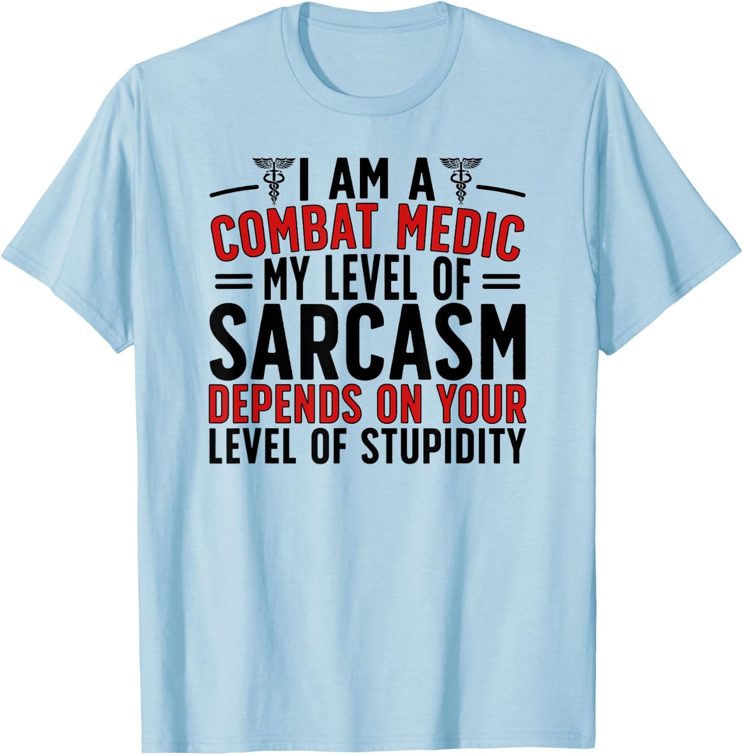 I Am A Combat Medic Funny Combat Medics T-Shirt - T-Shirt | Light Blue