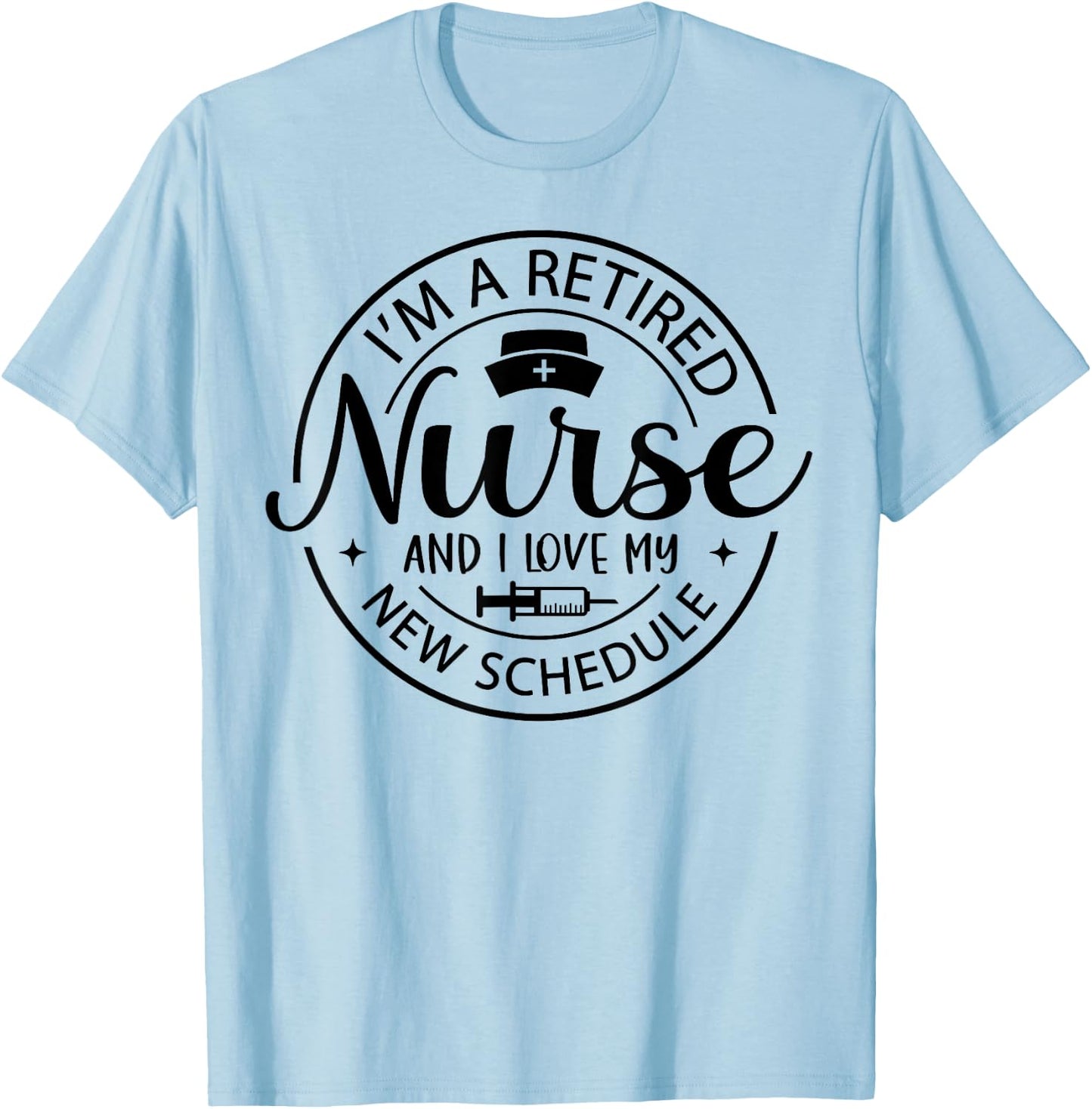 Retired Nurse Nursing Retirements My New Schedule T-Shirt - T-Shirt | Light Blue