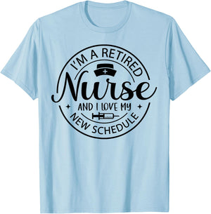 Retired Nurse Nursing Retirements My New Schedule T-Shirt - T-Shirt | Light Blue