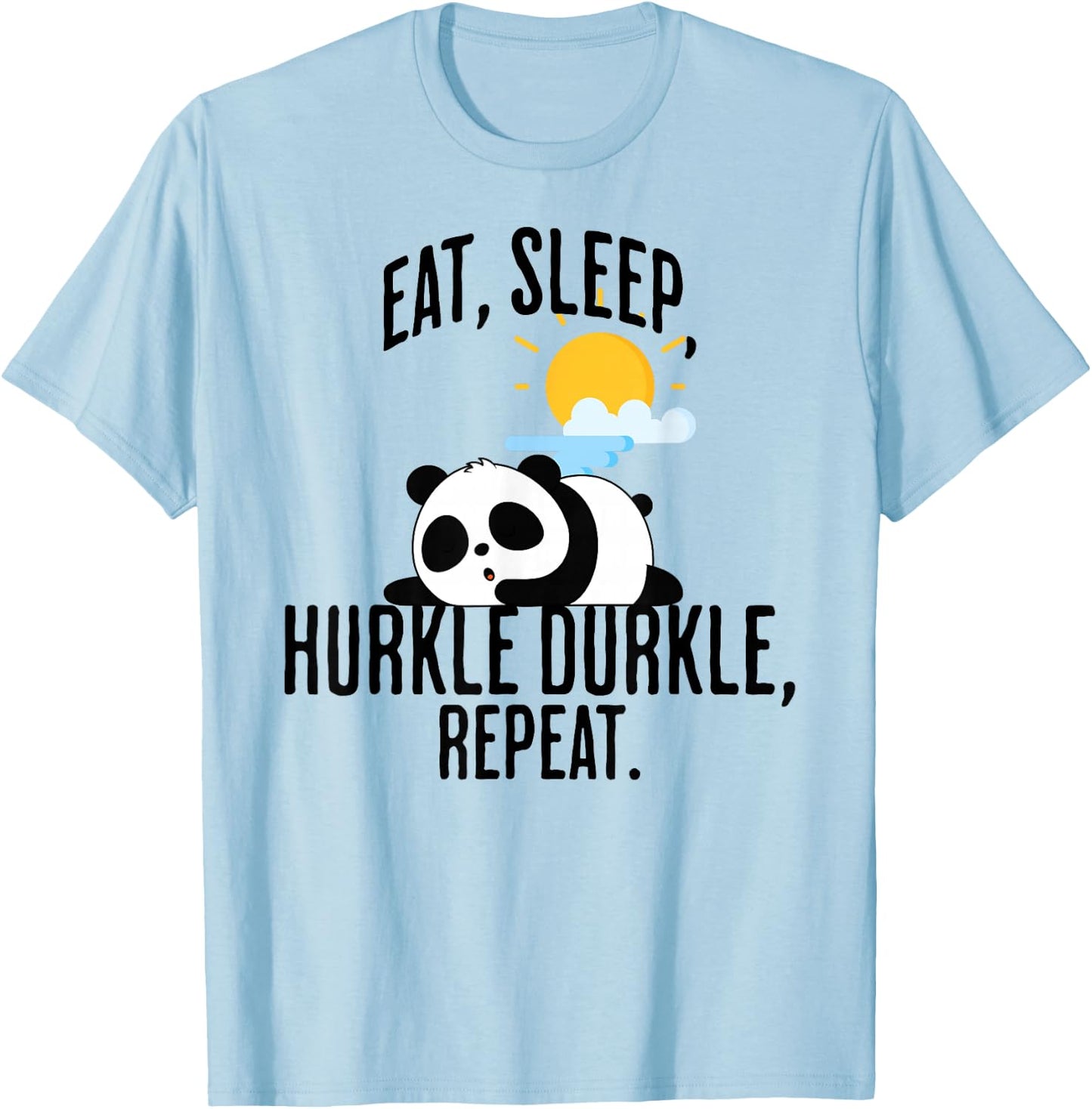 Eat, Sleep, Hurkle Durkle sleepy panda design T-Shirt - T-Shirt | Light Blue