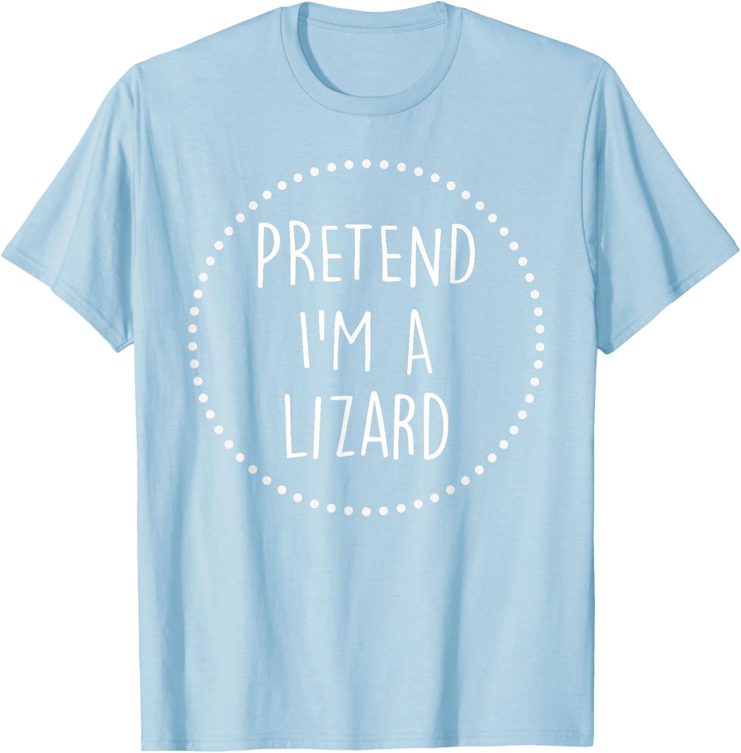 Pretend Im a Lizard Halloween Costume T-Shirt - T-Shirt | Light Blue