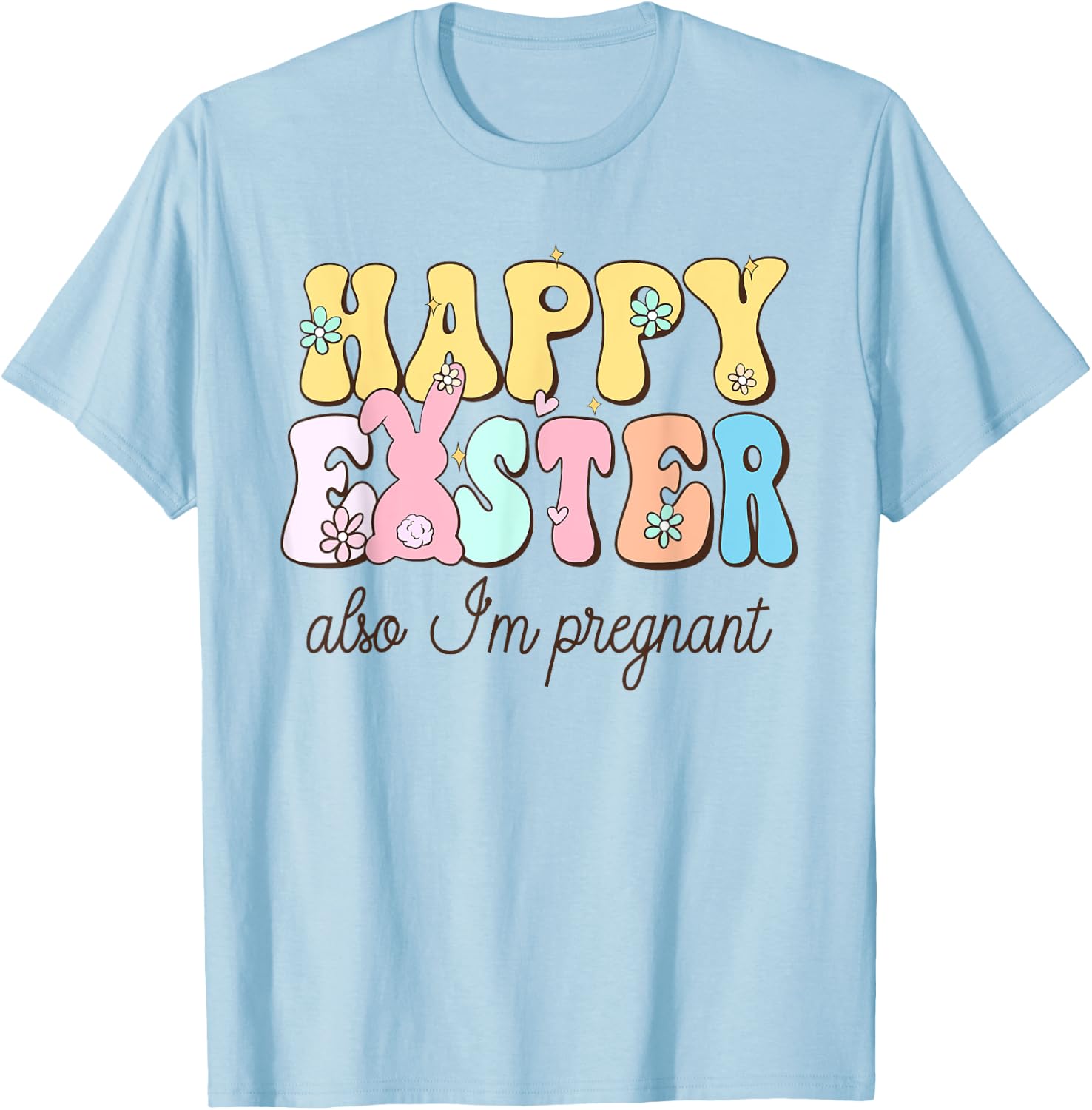 Also Im Pregnant Happy Easter Funny Pregnancy Reveal T-Shirt - T-Shirt | Light Blue