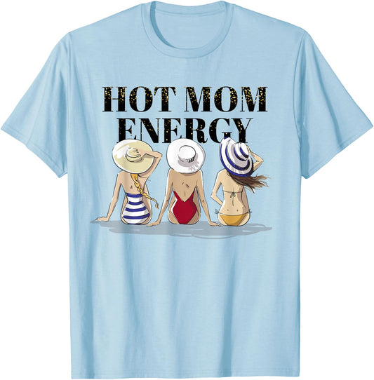 Hot Mom Energy Women Empowerment T-Shirt - T-Shirt | Light Blue