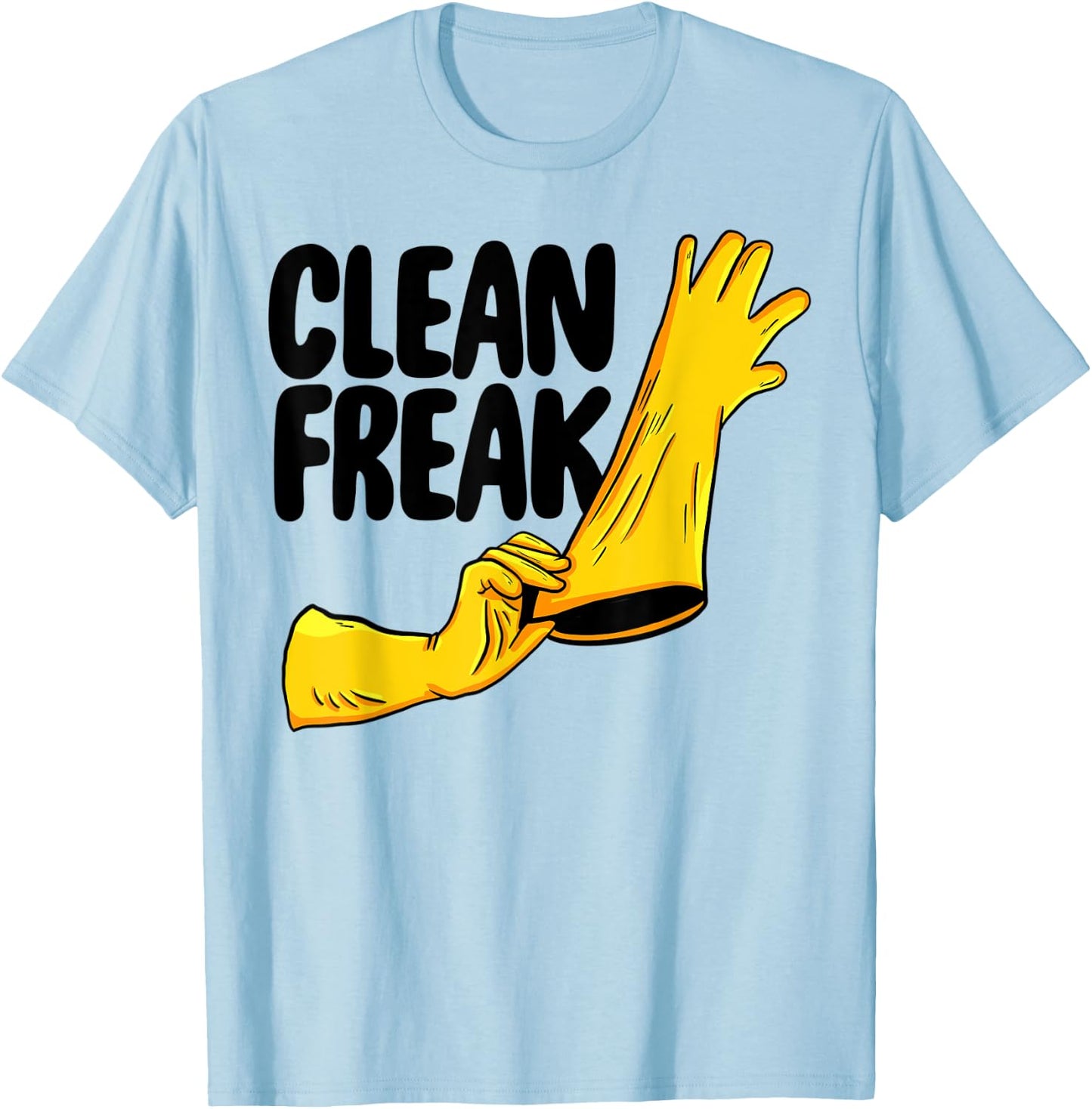Clean Freak Cleaner Funny Women Cleaning Team Lovers T-Shirt - T-Shirt | Light Blue