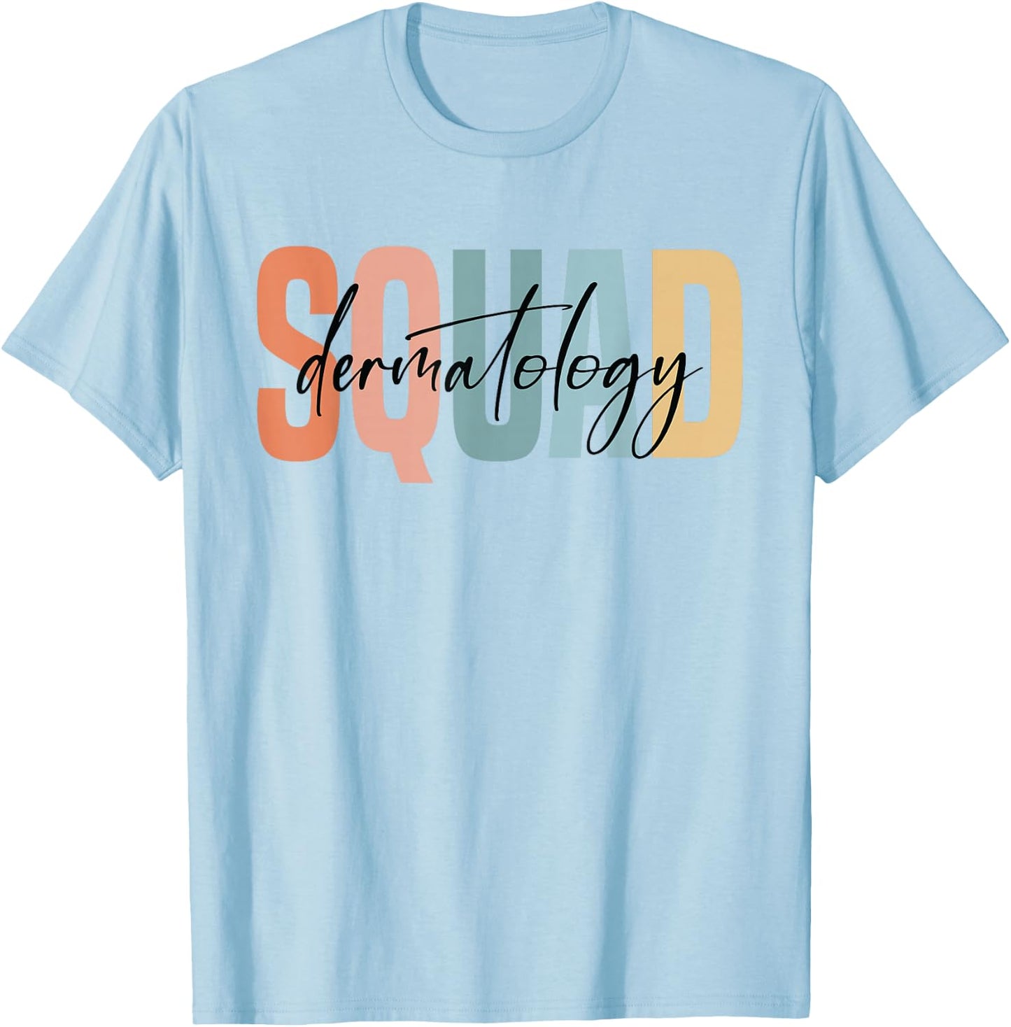 Dermatology Squad Dermatologist Dermatology Nurse T-Shirt - T-Shirt | Light Blue