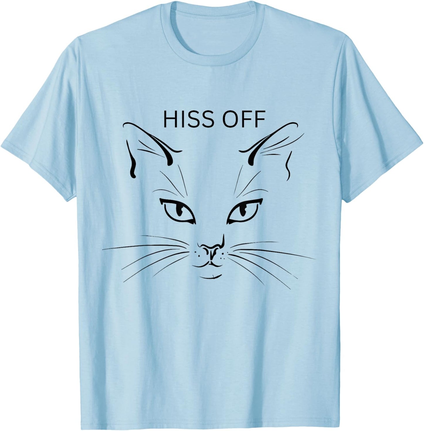 Hiss off cat funny sarcastic cats cat lovers. T-Shirt - T-Shirt | Light Blue