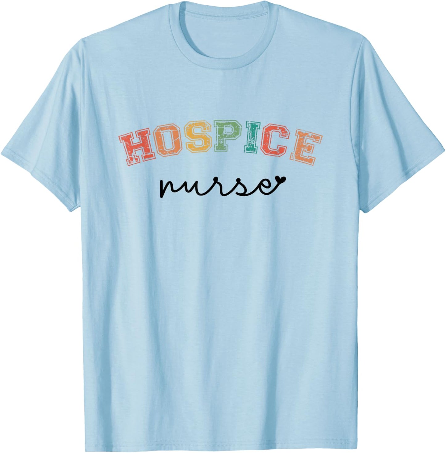 Hospice Nurse Appreciation Hospice Nursing School Graduation T-Shirt - T-Shirt | Light Blue