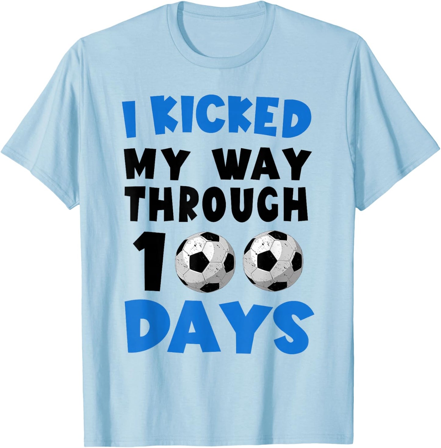 I Kicked My Way Through 100 Days Soccer 100Th Day Of School T-Shirt - T-Shirt | Light Blue