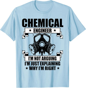 Chemical Engineer Gift Engineering Chemical Engineer I'm Not Arguing I'm Just Explaining Why I'm Right -Adults Grey T-Shirt - T-Shirt | Light Blue