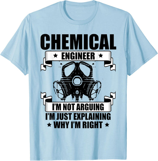 Chemical Engineer Gift Engineering Chemical Engineer I'm Not Arguing I'm Just Explaining Why I'm Right -Adults Grey T-Shirt - T-Shirt | Light Blue