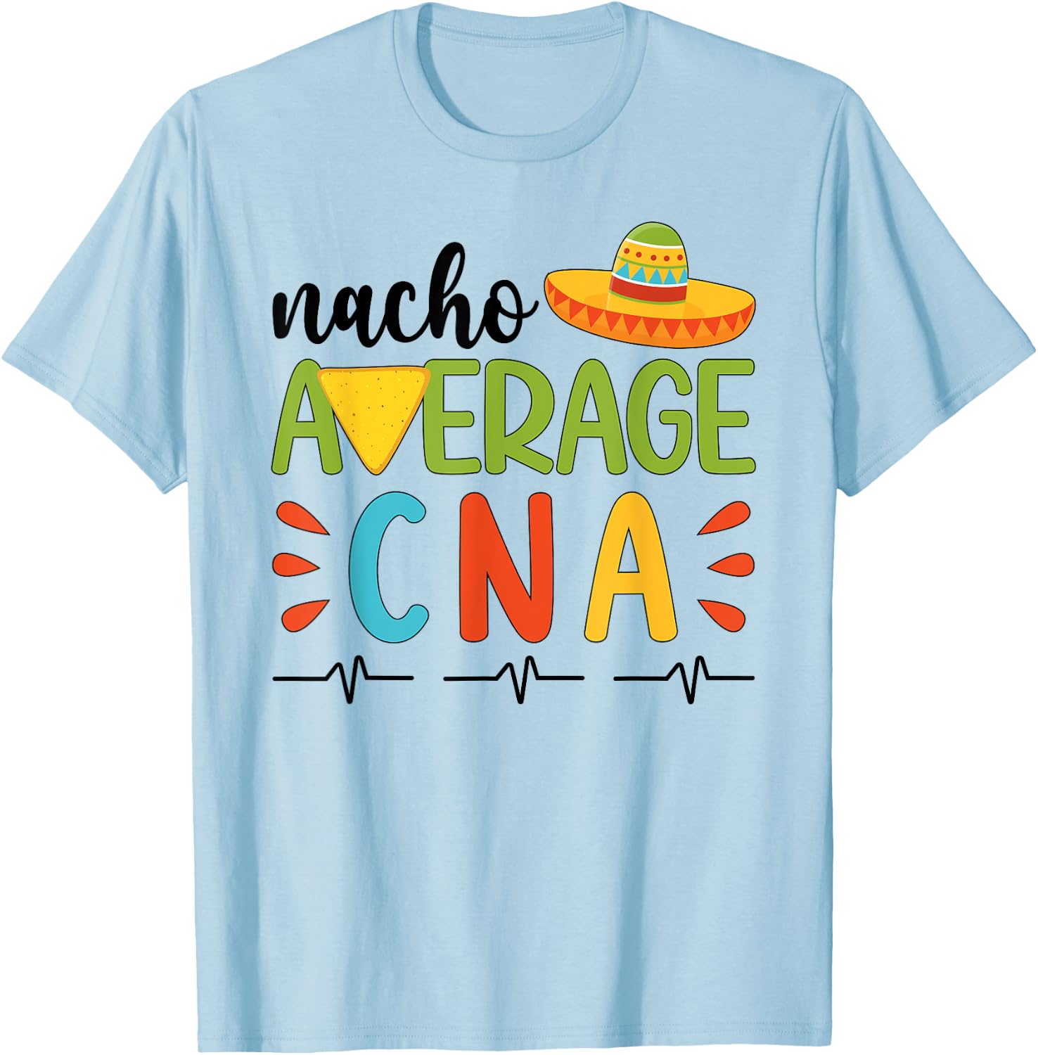Nacho Average CNA Cinco De Mayo Party Mexican CNA Nurse T-Shirt - T-Shirt | Light Blue