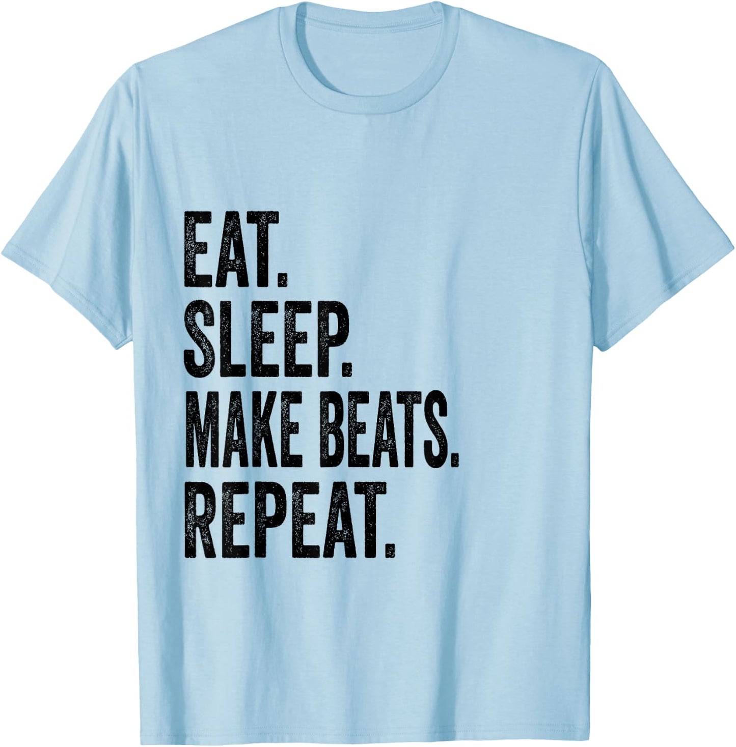 Eat Sleep Make Beats Repeat Music Gift T-Shirt - T-Shirt | Light Blue