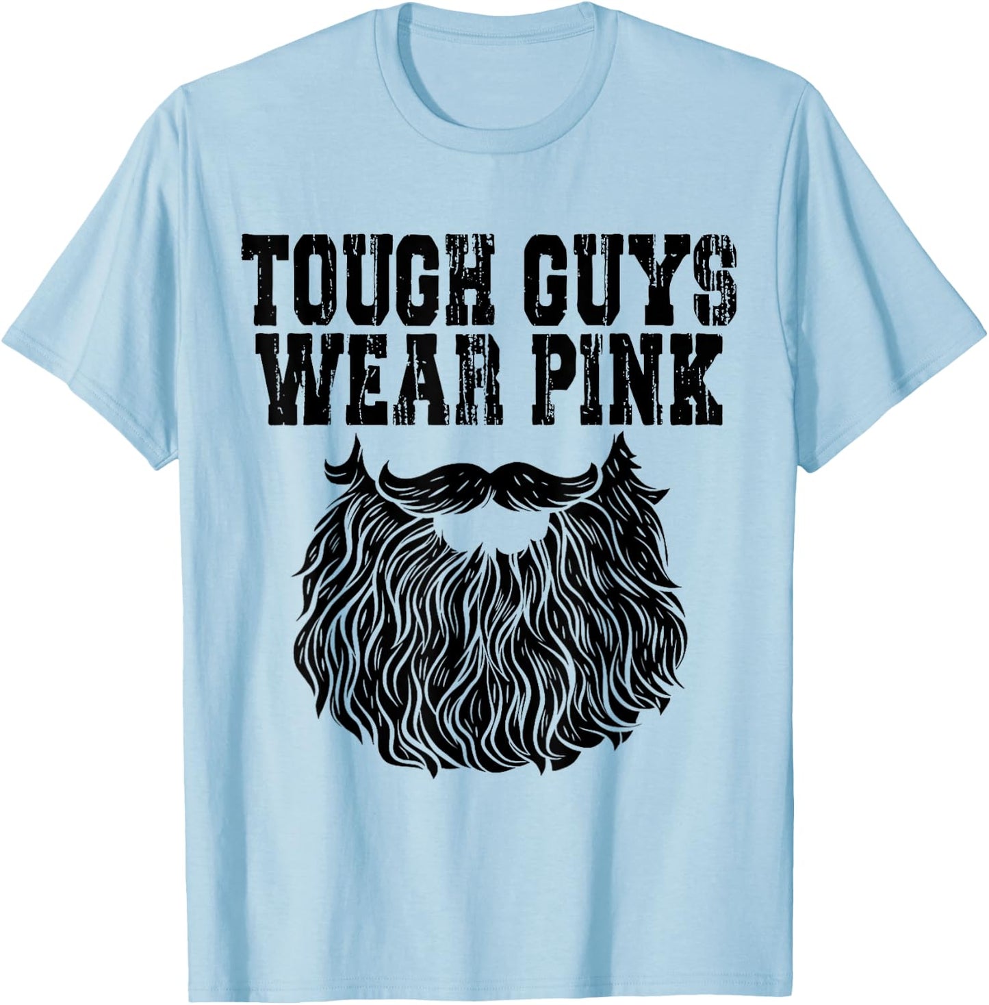 Tough Guys Wear Pink Men And Boys Support Cancer Survivors T-Shirt - T-Shirt | Light Blue