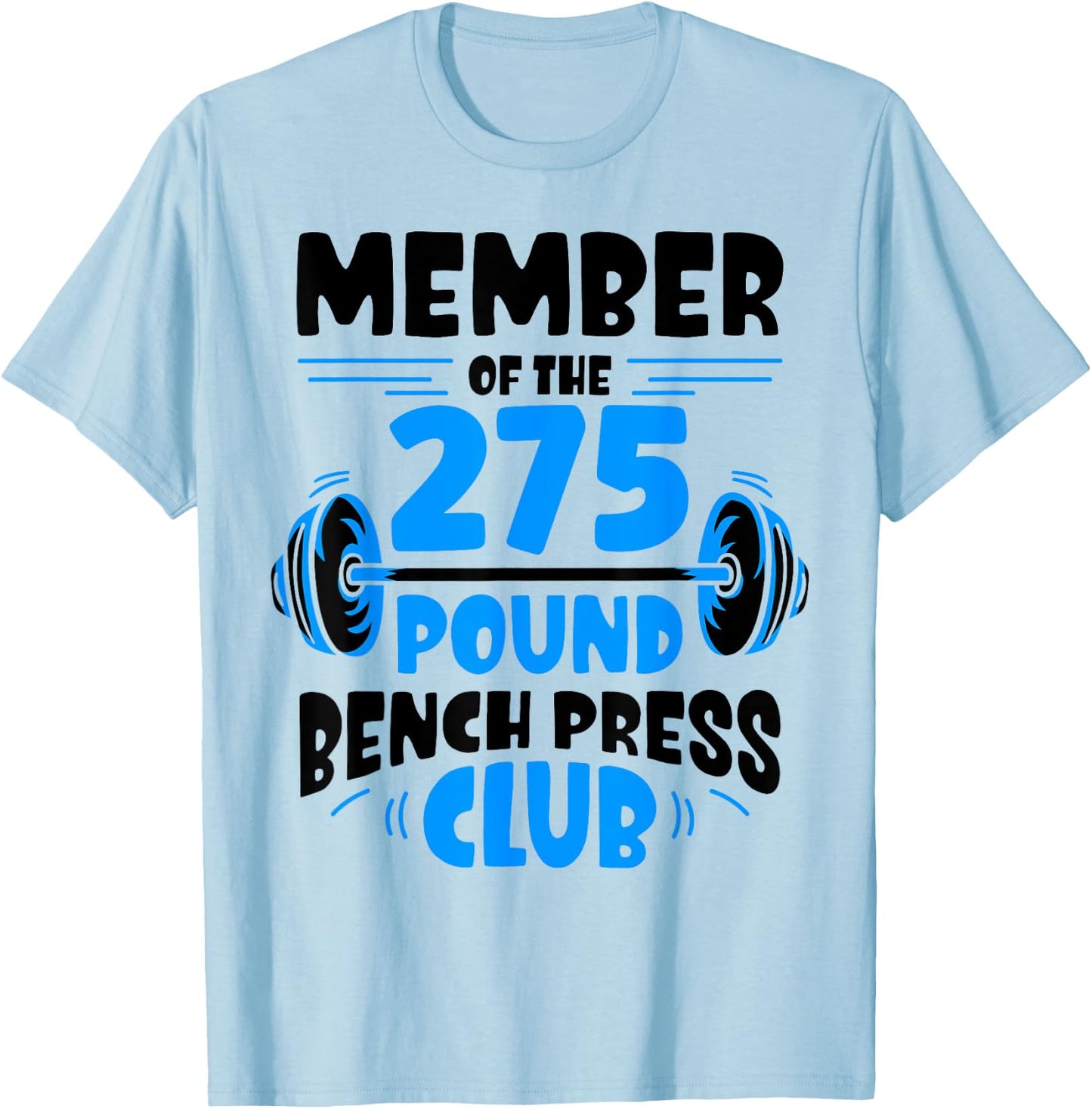 Member Of The 275 Pound Bench Press Club Strength Gym T-Shirt - T-Shirt | Light Blue