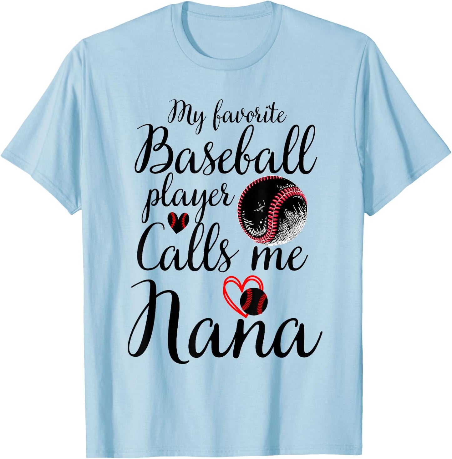 My Favorite Baseball Player Calls Me Nana Cute Nana Baseball T-Shirt - T-Shirt | Light Blue