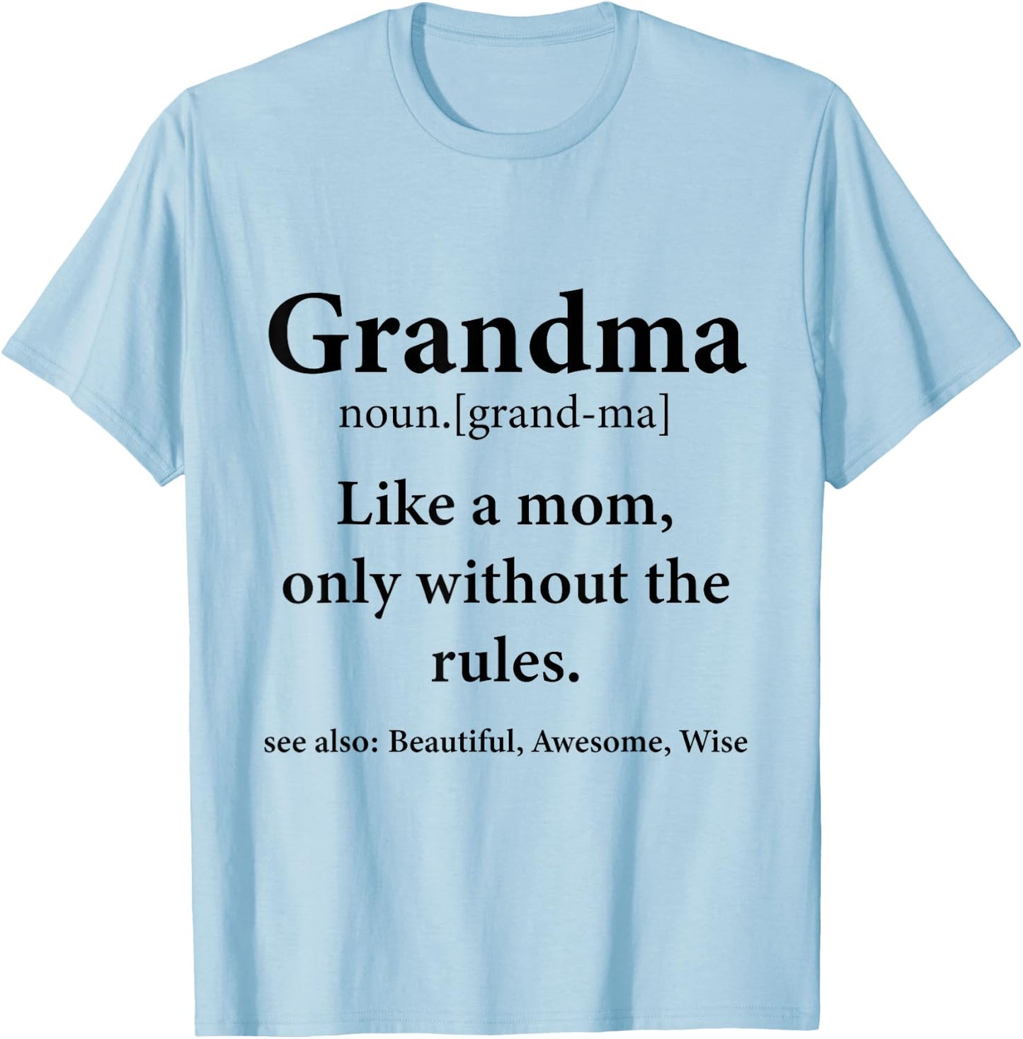 Grandma Definition Like Mom Without Rules Funny Grandmother T-Shirt - T-Shirt | Light Blue