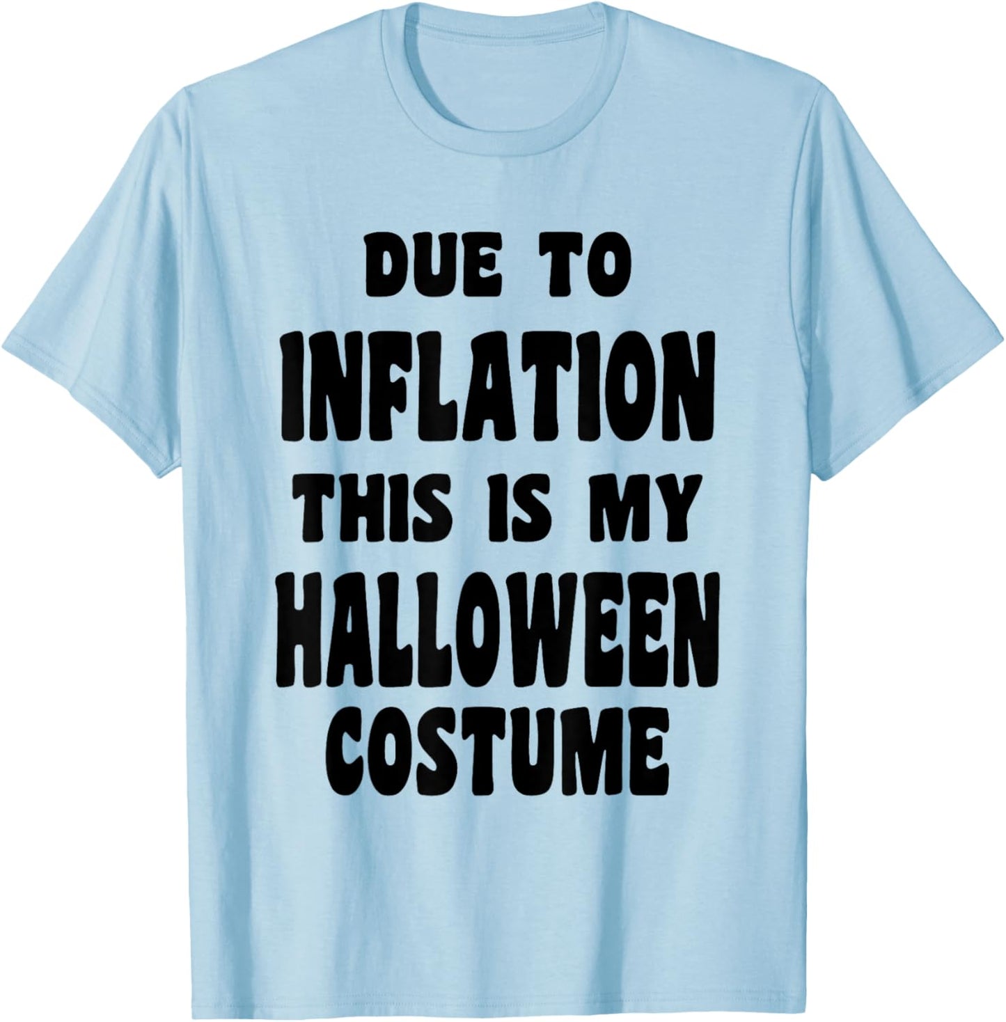 Due to Inflation, This is My Halloween Costume Stagflation T-Shirt - T-Shirt | Light Blue