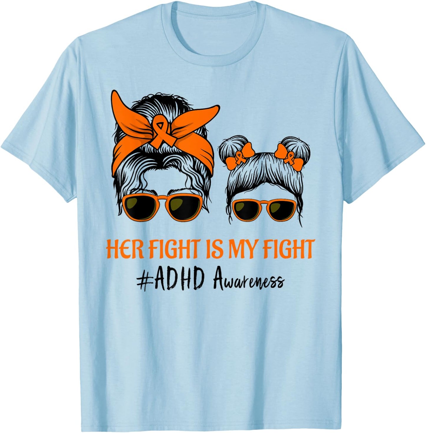 Messy Bun Hair Her Fight Is My Fight ADHD Mom ADHD Awareness T-Shirt - T-Shirt | Light Blue