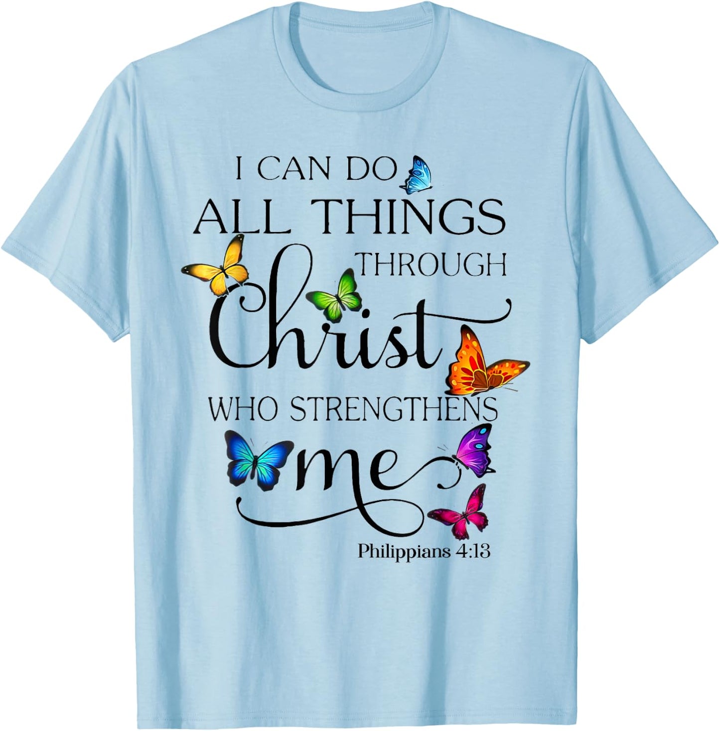 I Can Do All Things Through Christ Who Strengthens Me T-Shirt - T-Shirt | Light Blue